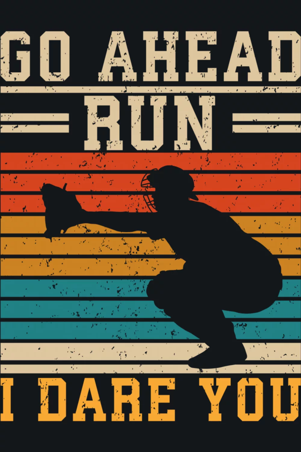 Go Ahead Run I Dare You Baseball Catcher Shirts for Game Day 42 Old school catcher stance with worn edges and vintage lettering.