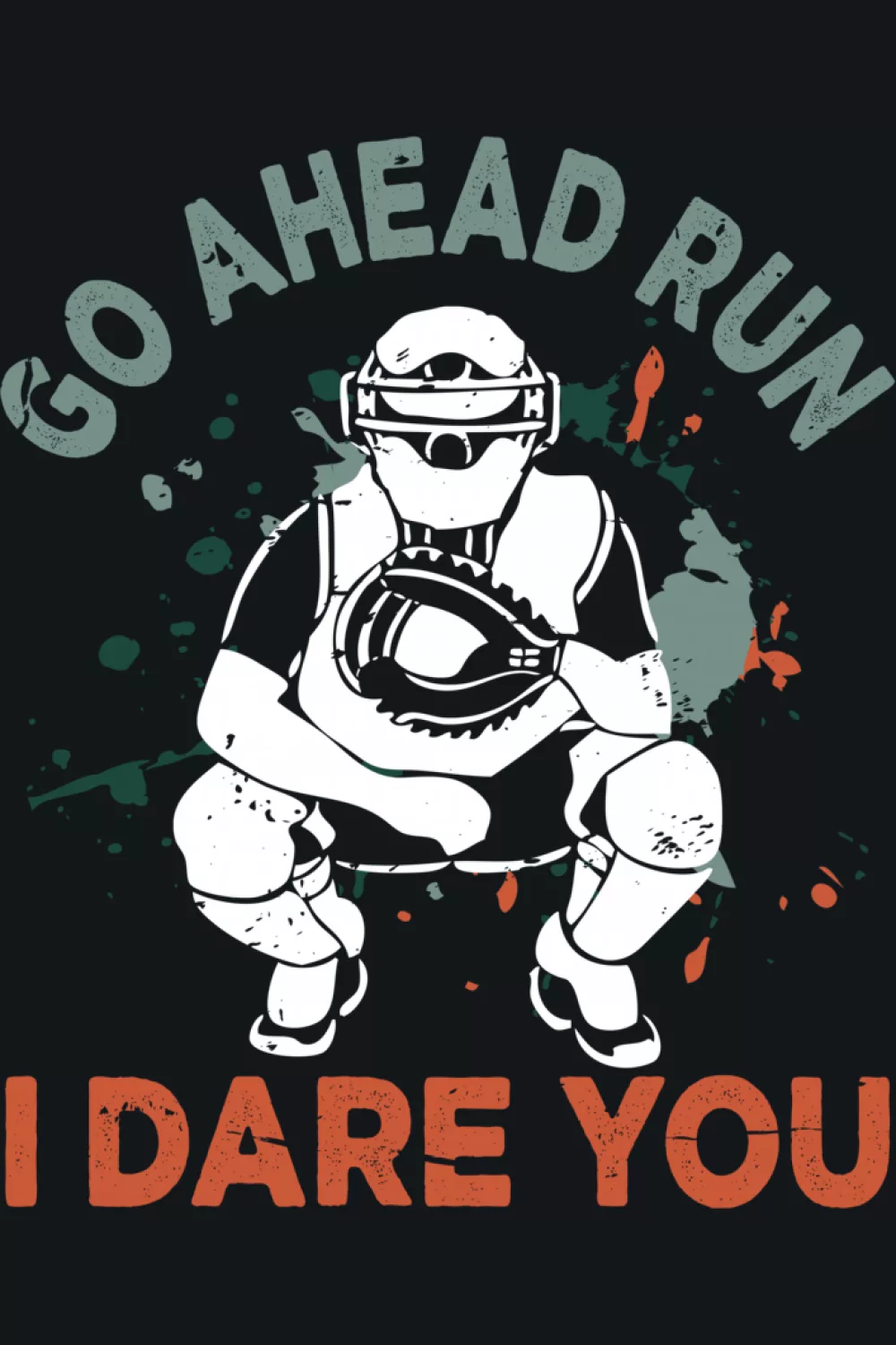 Go Ahead Run I Dare You Baseball Catcher Shirts for Game Day 44 Youth friendly catcher with softer lines and a clear quote for kids.