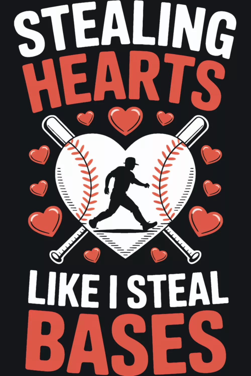 Baseball fans stealing hearts like I steal bases shirt idea with bold text and heart baseball icon.