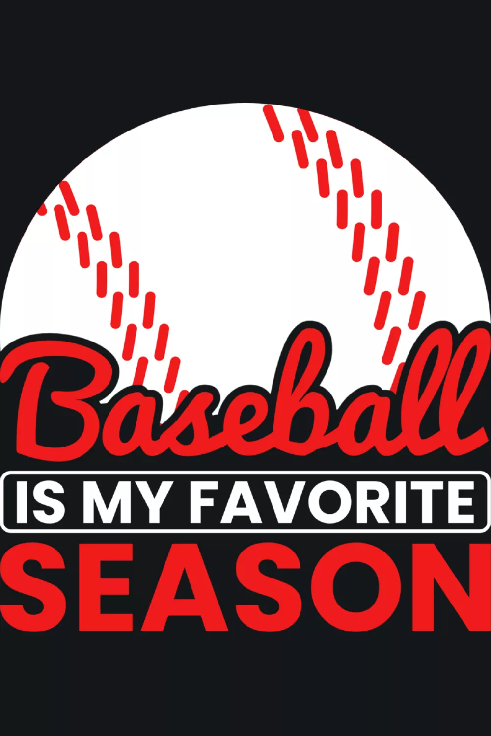 Red and teal Baseball Is My Favorite Season design with big word season.