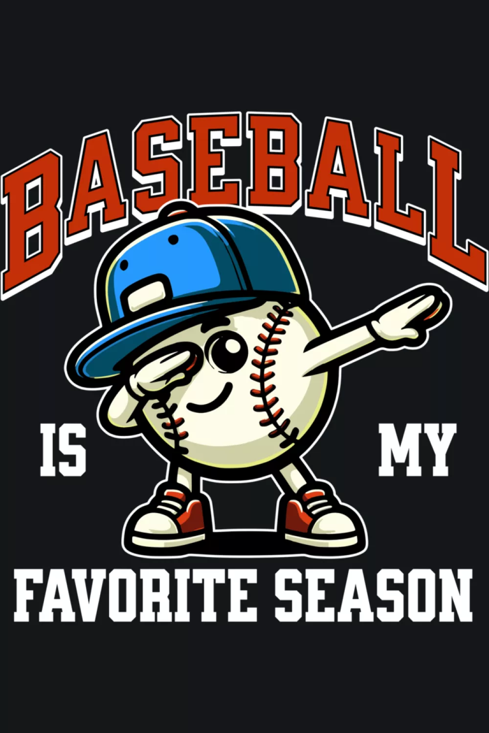 Cute kawaii baseball character dabbing above favorite season phrase.