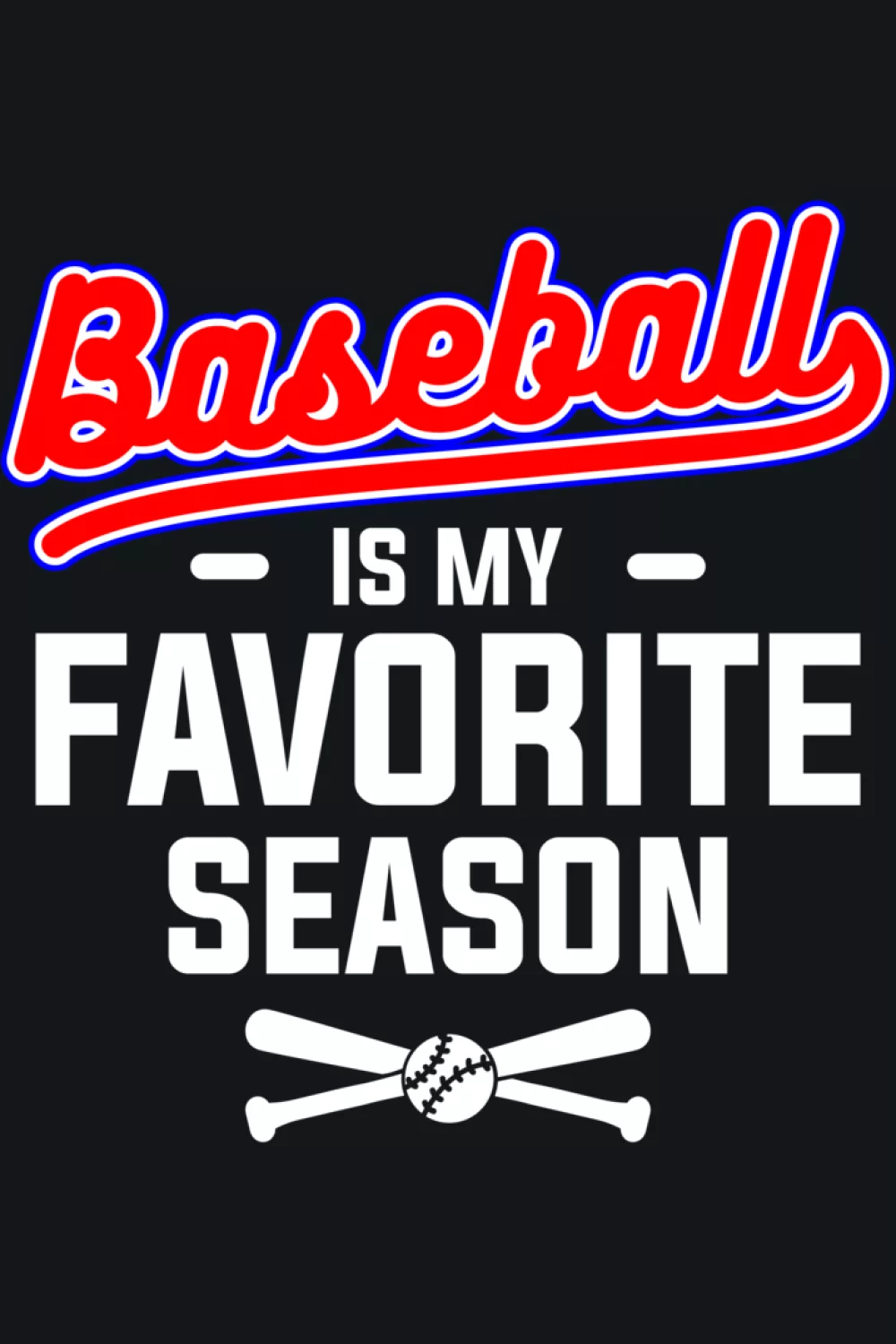 Baseball Is My Favorite Season shirt designed for players.