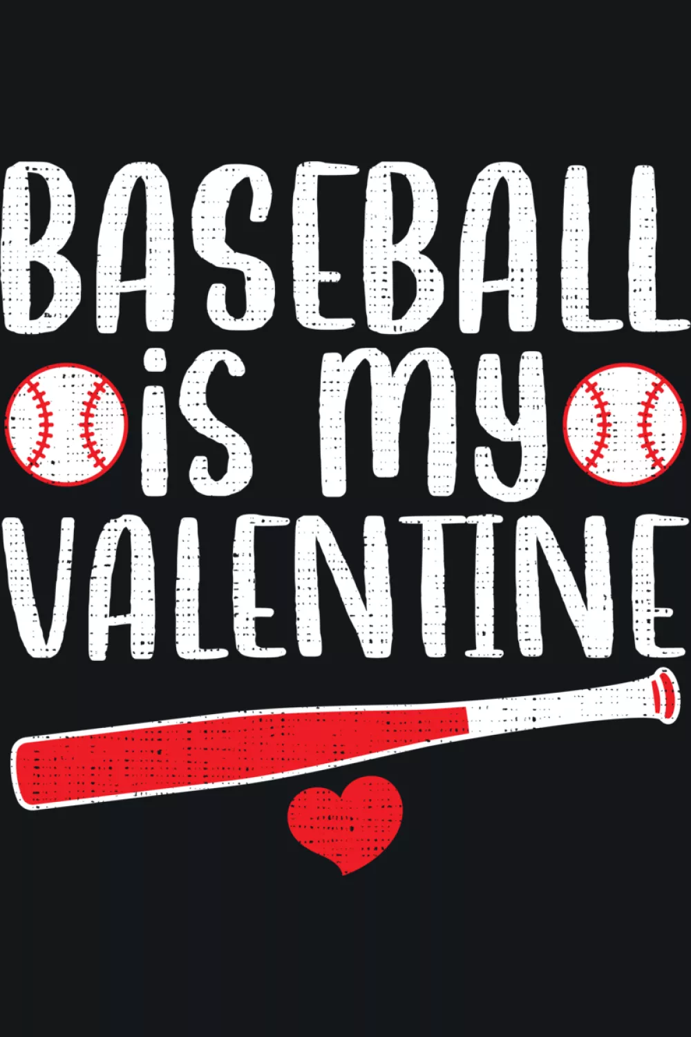 Funny sports themed baseball is my valentine typography with heart accents and sporty layout.