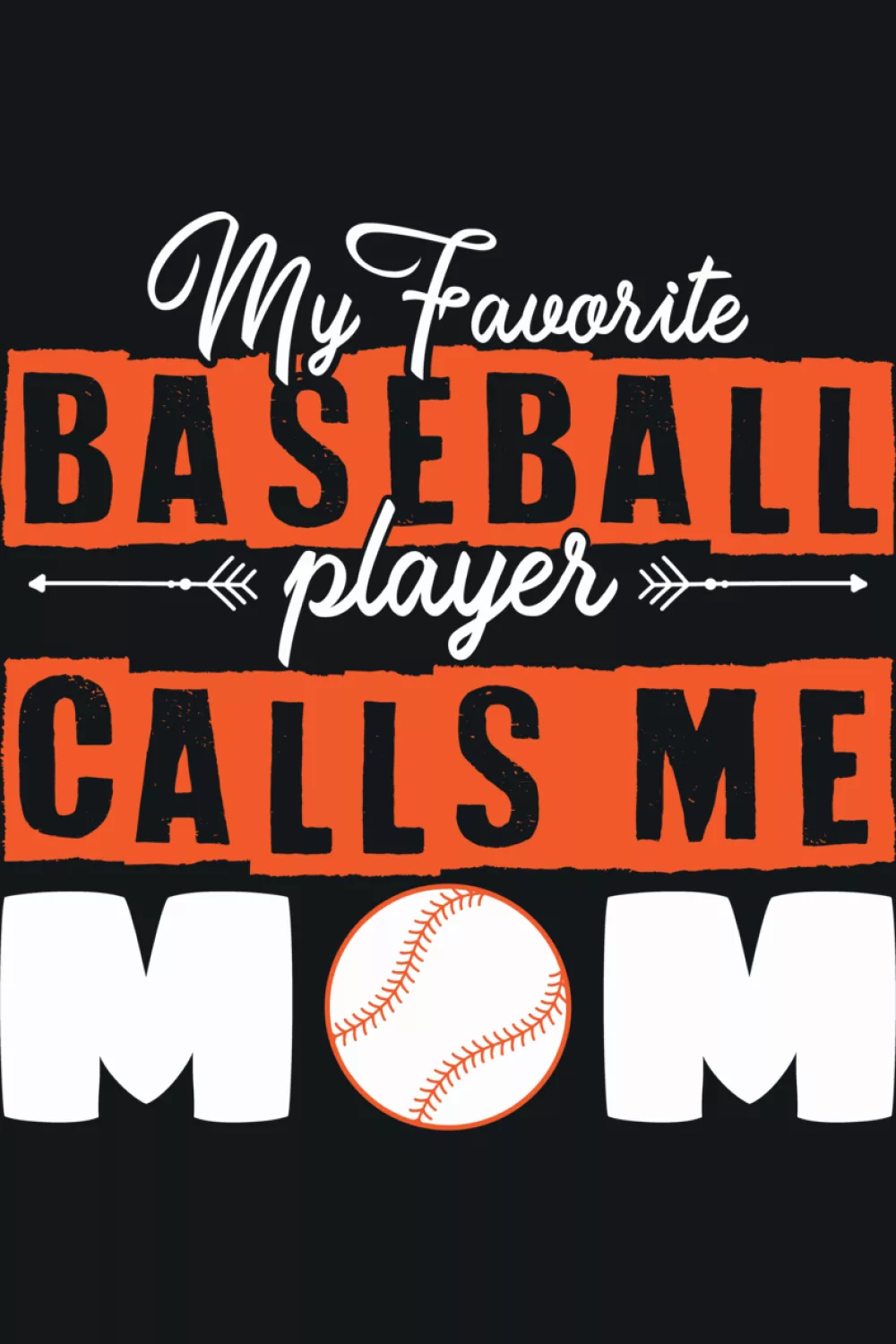 Baseball design that says my favorite baseball player calls me mom with clear baseball mom wording and clean simple lettering for parents cheering from the stands.