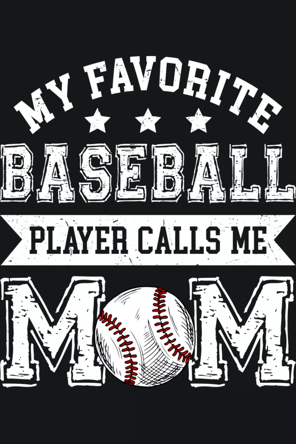 Baseball design that says my favorite baseball player calls me mom with clear baseball mom wording and sporty layout for parents cheering from the stands.