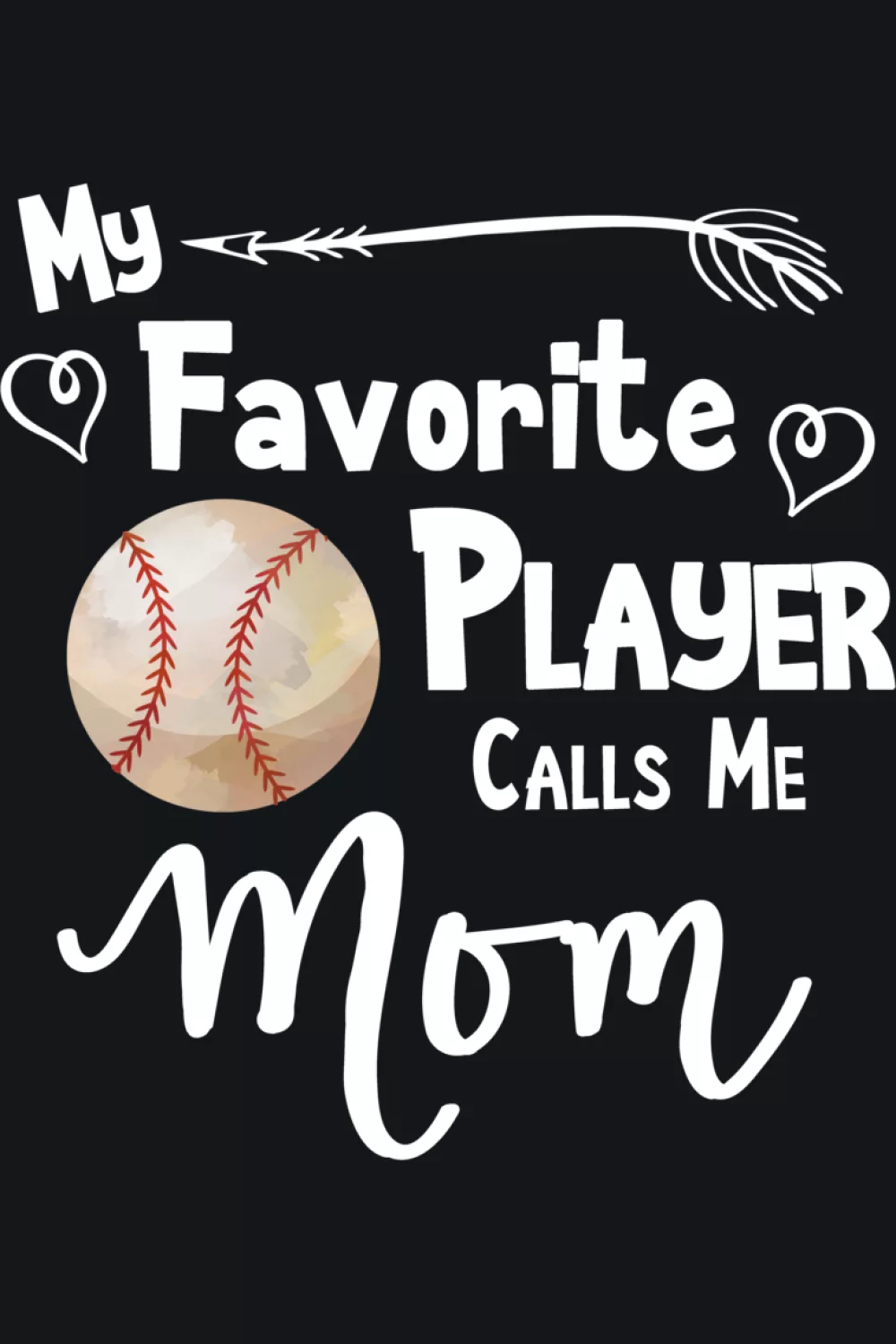 Baseball design that says my favorite baseball player calls me mom with sporty layout and clean simple lettering for parents cheering from the stands.