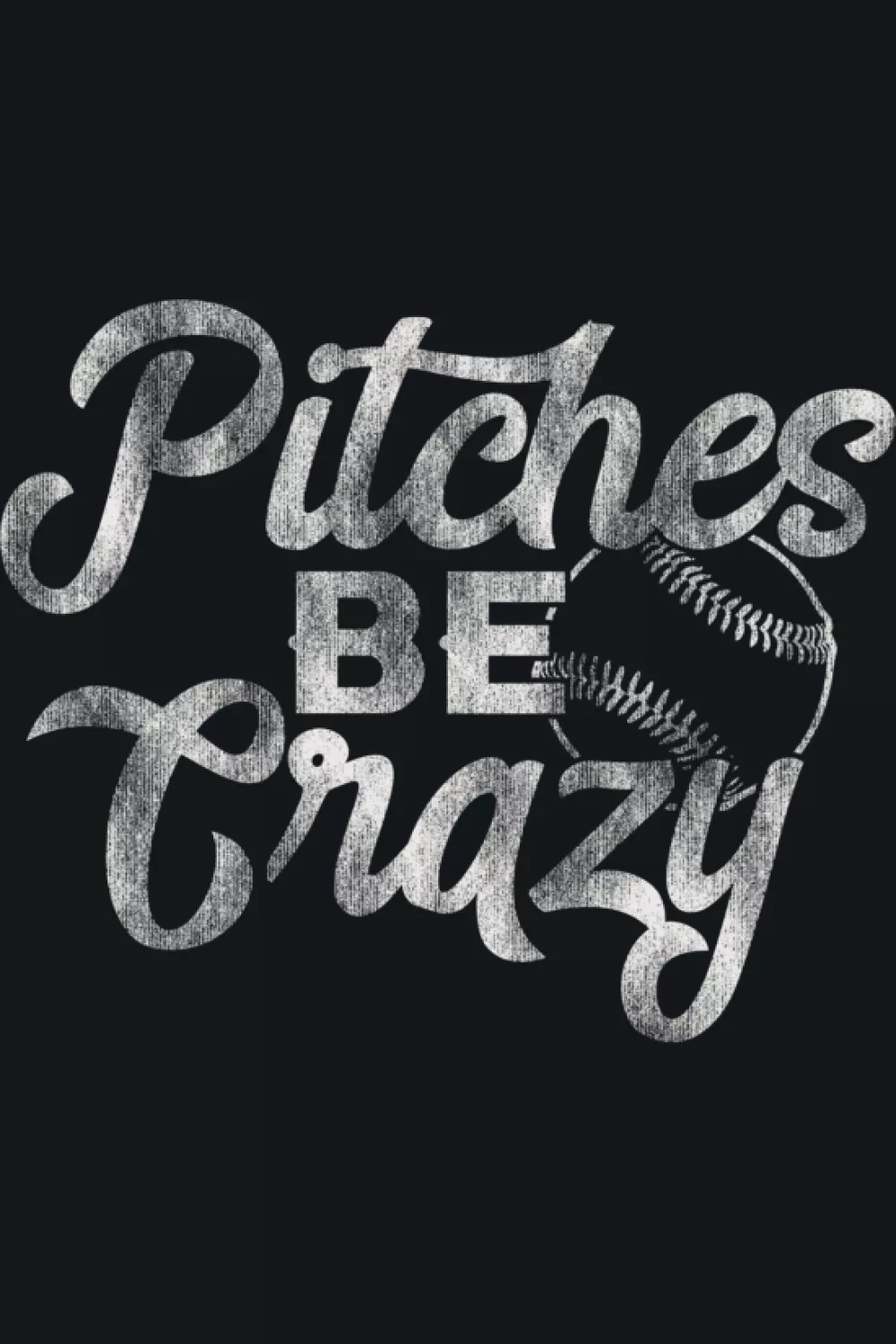 Cute Pitches Be Crazy baseball graphic with playful ball art.