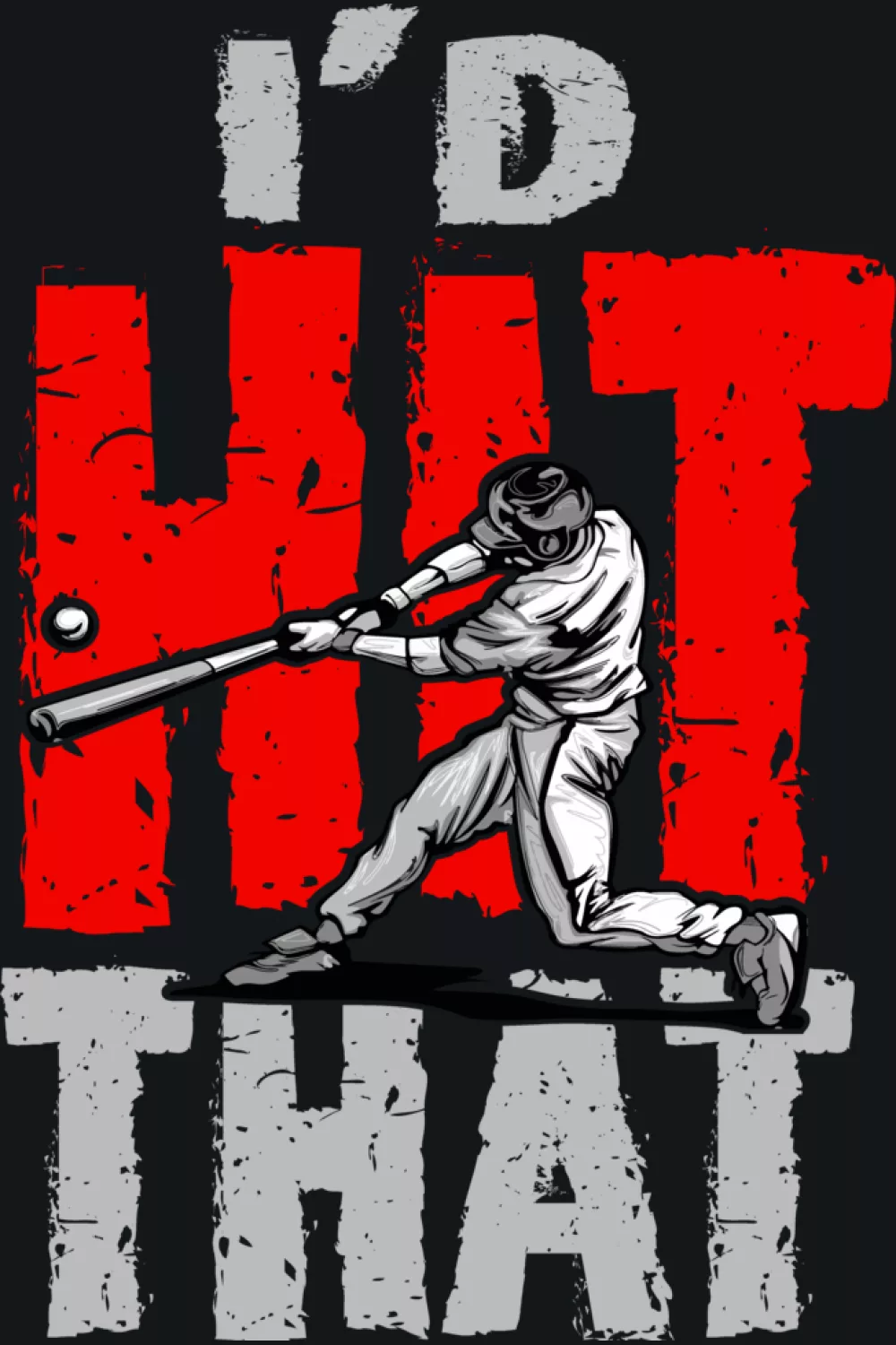 Alternate I'd Hit That baseball quote graphic with stacked text.