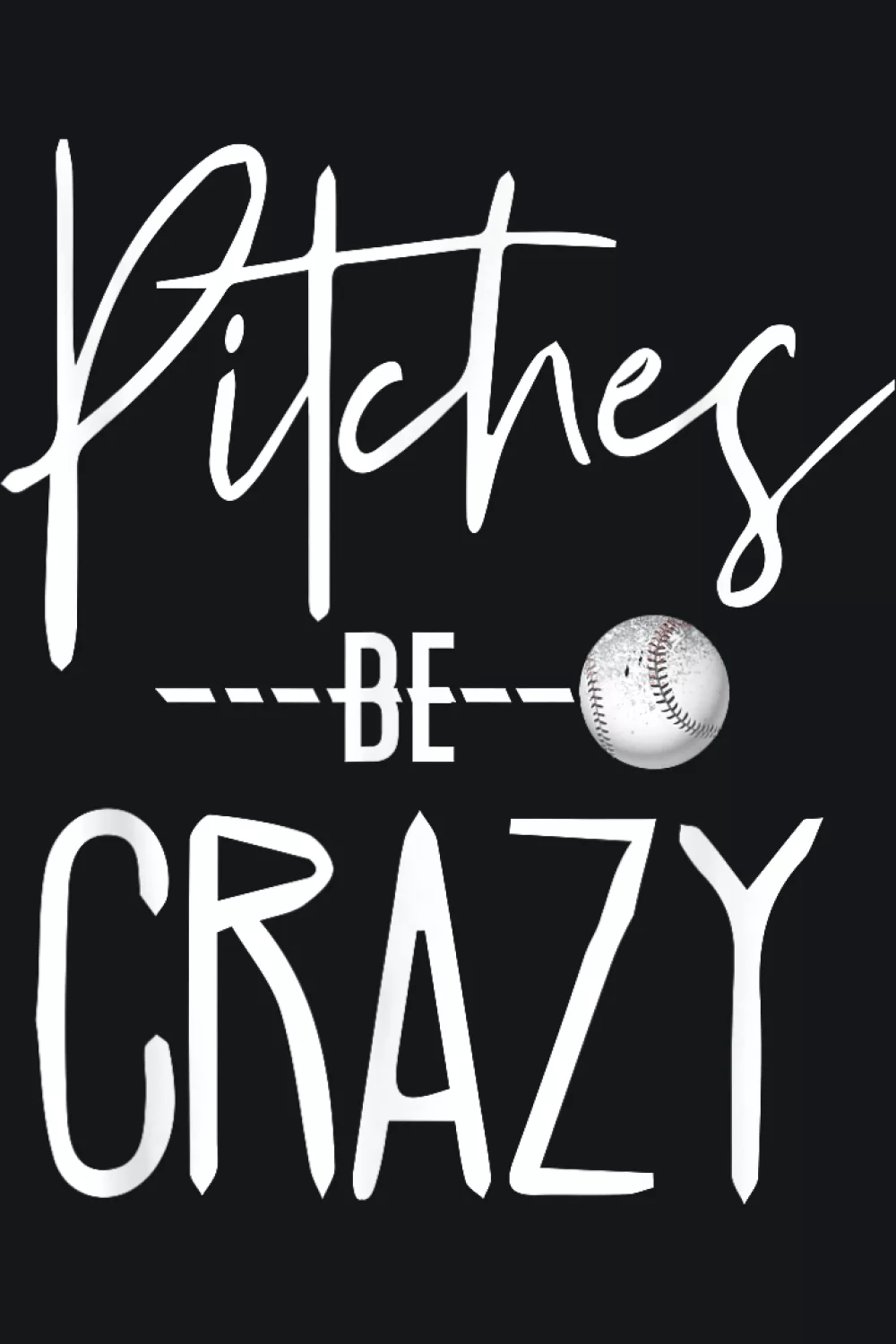 Pitches Be Crazy ballgame shirt for women.