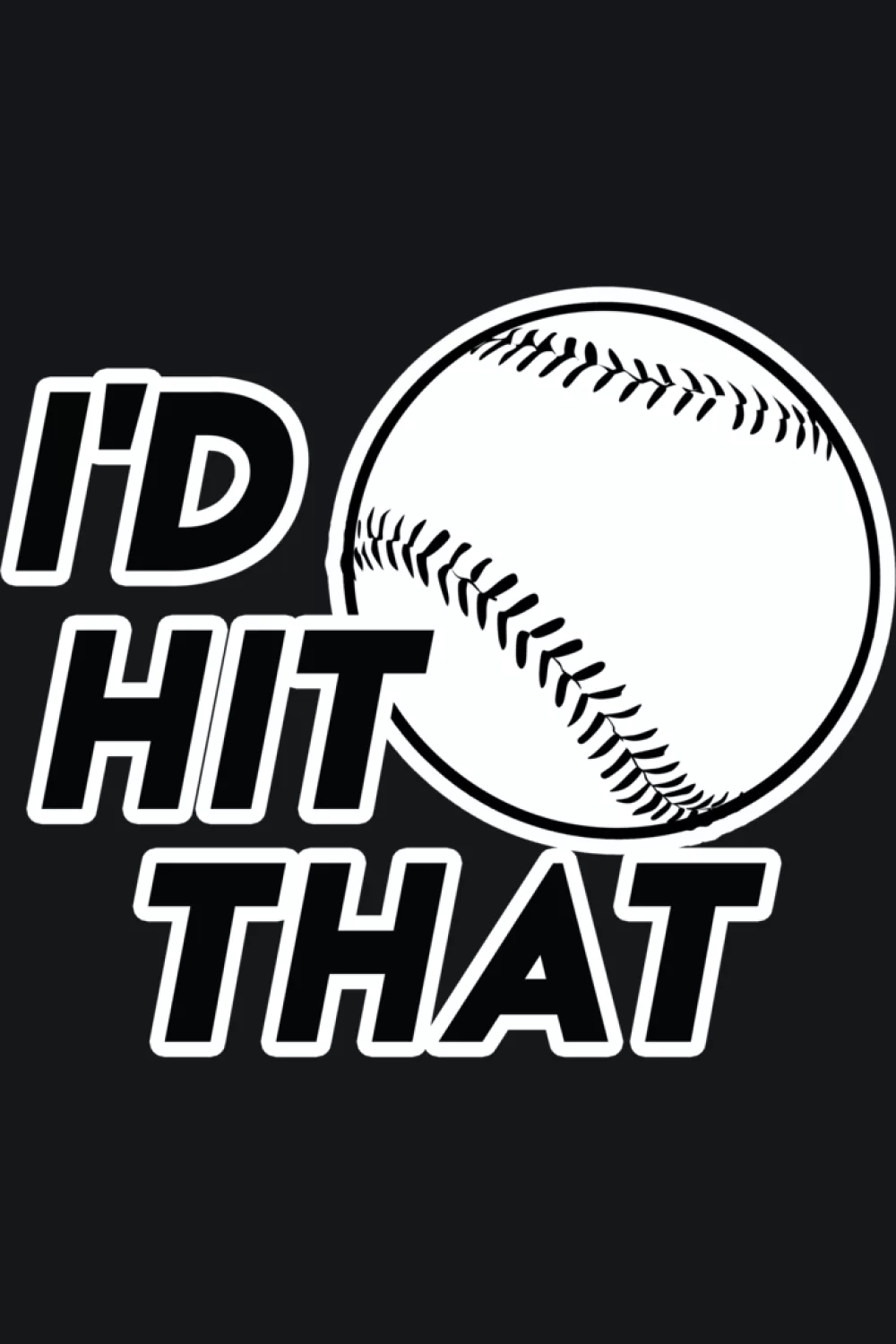 I'd Hit That baseball sports shirt design suited for competitions.