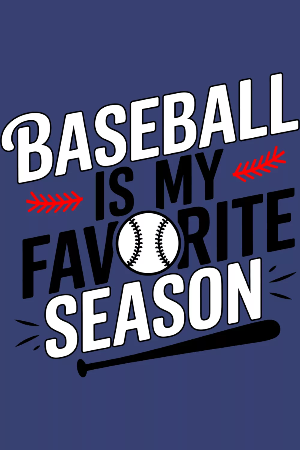 Funny team themed Baseball Is My Favorite Season design.