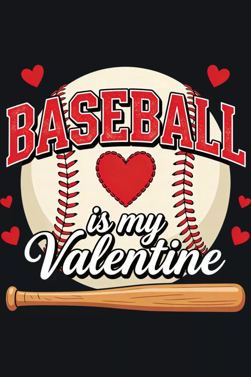 Boys and men baseball is my valentine with hearts, sporty love message and bold layout.