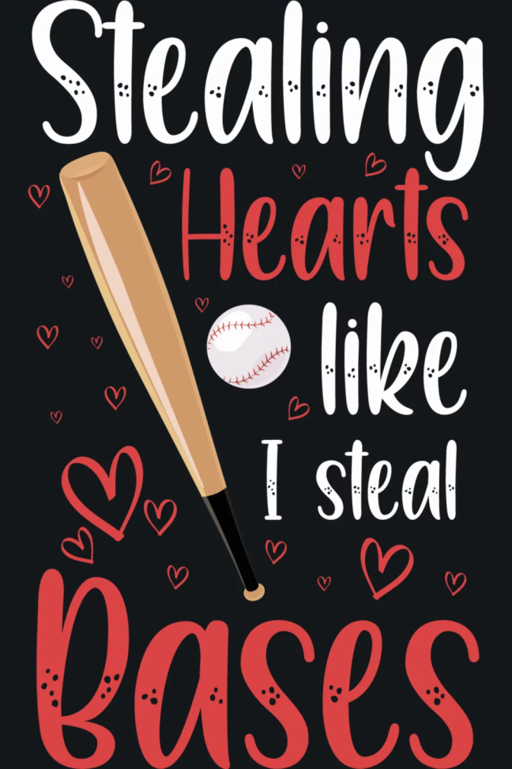 Cute stealing hearts like I steal bases shirt idea with sweet hearts and baseball details.