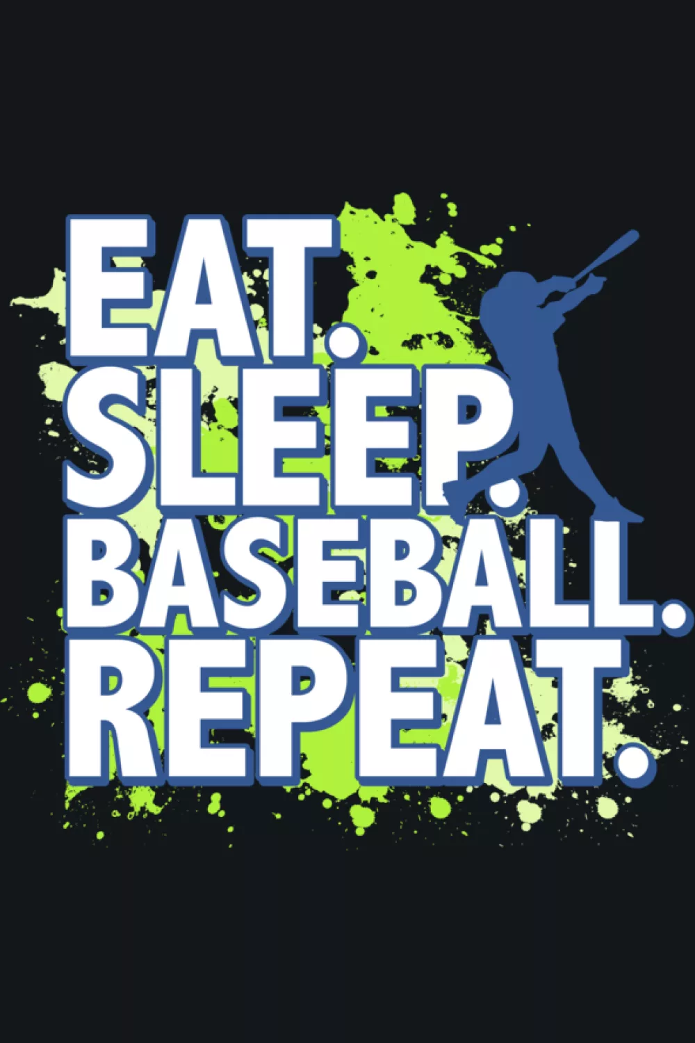 Eat Sleep Baseball Repeat classic layout