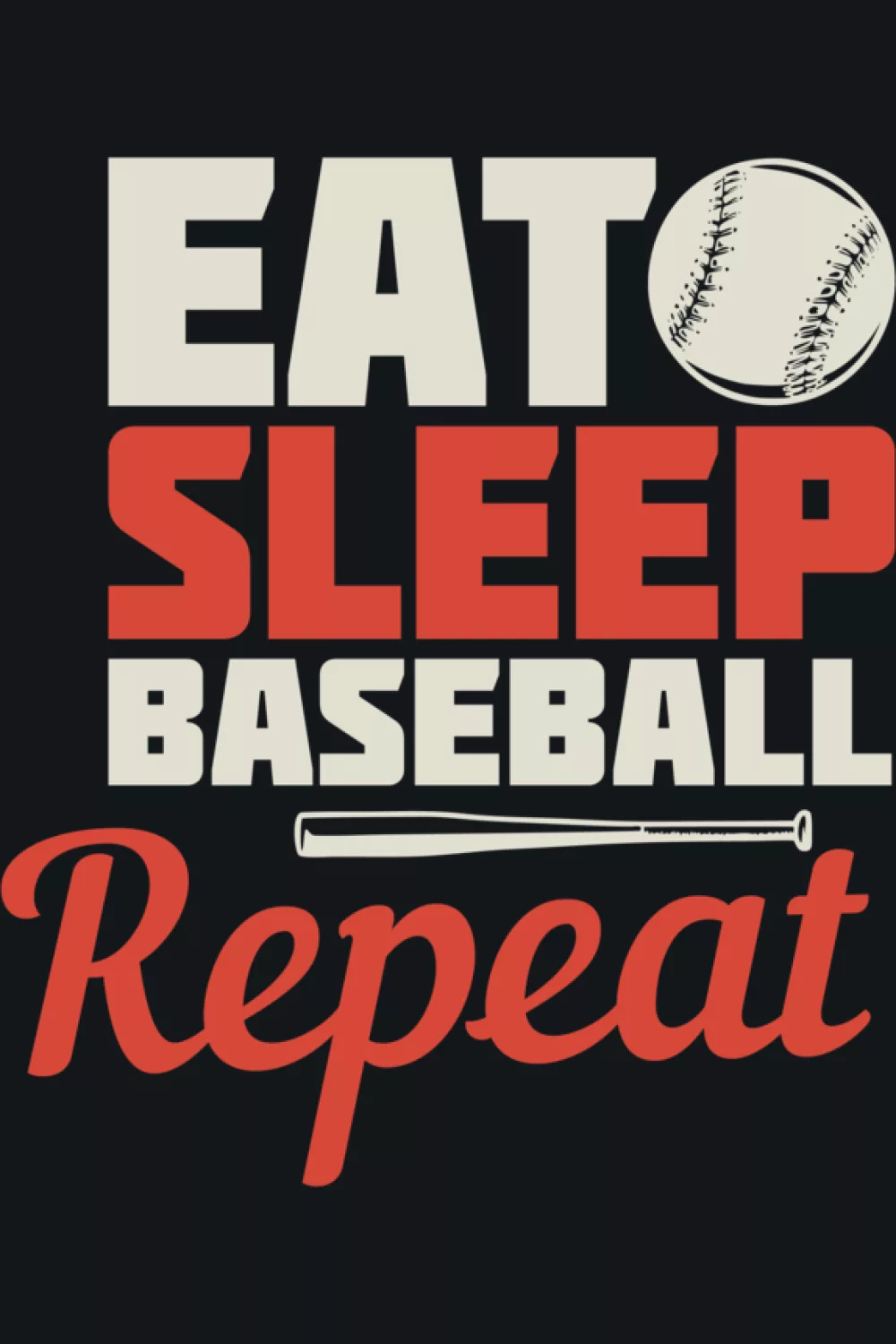 Eat Sleep Baseball Repeat batter hitter