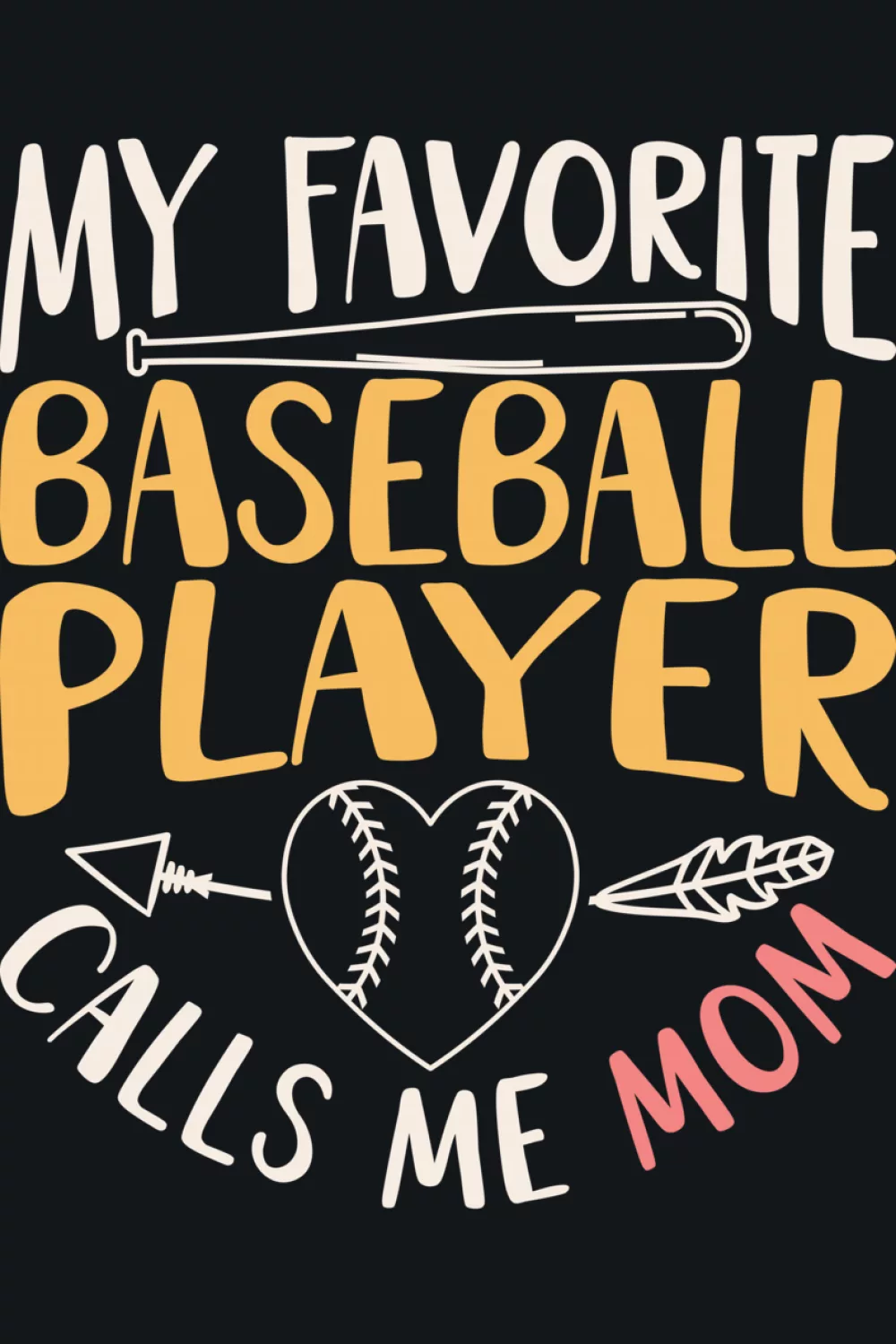 Baseball design that says my favorite baseball player calls me mom with Mothers Day theme and clean simple lettering for parents cheering from the stands.