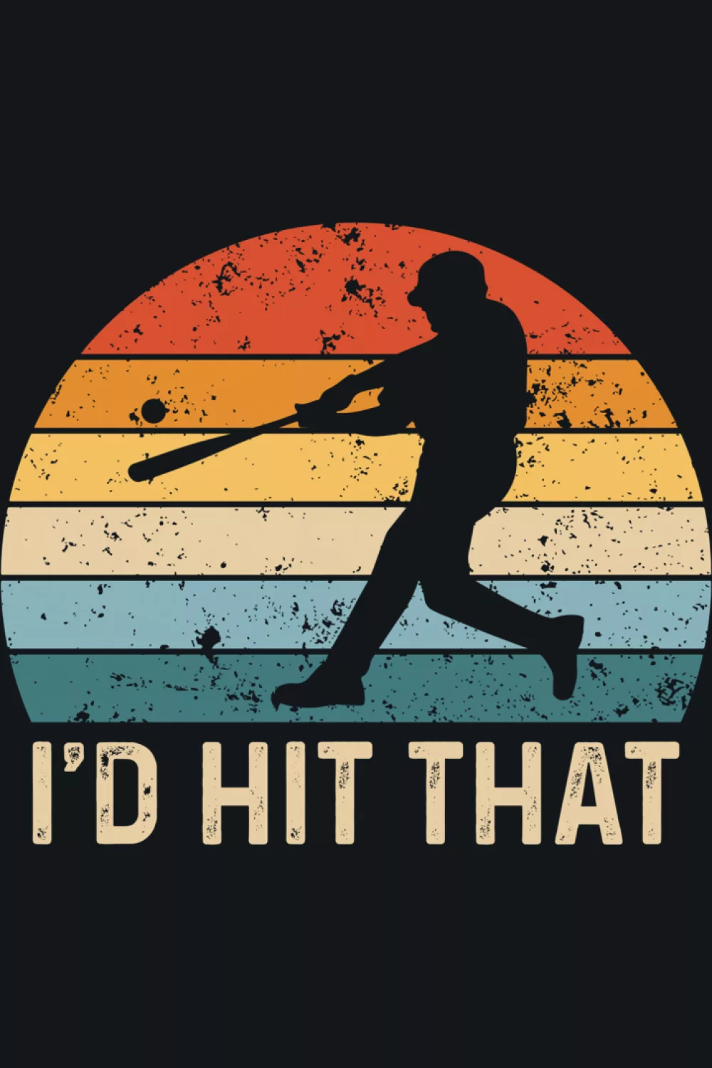 Funny baseball saying I'd Hit That with batter silhouette.