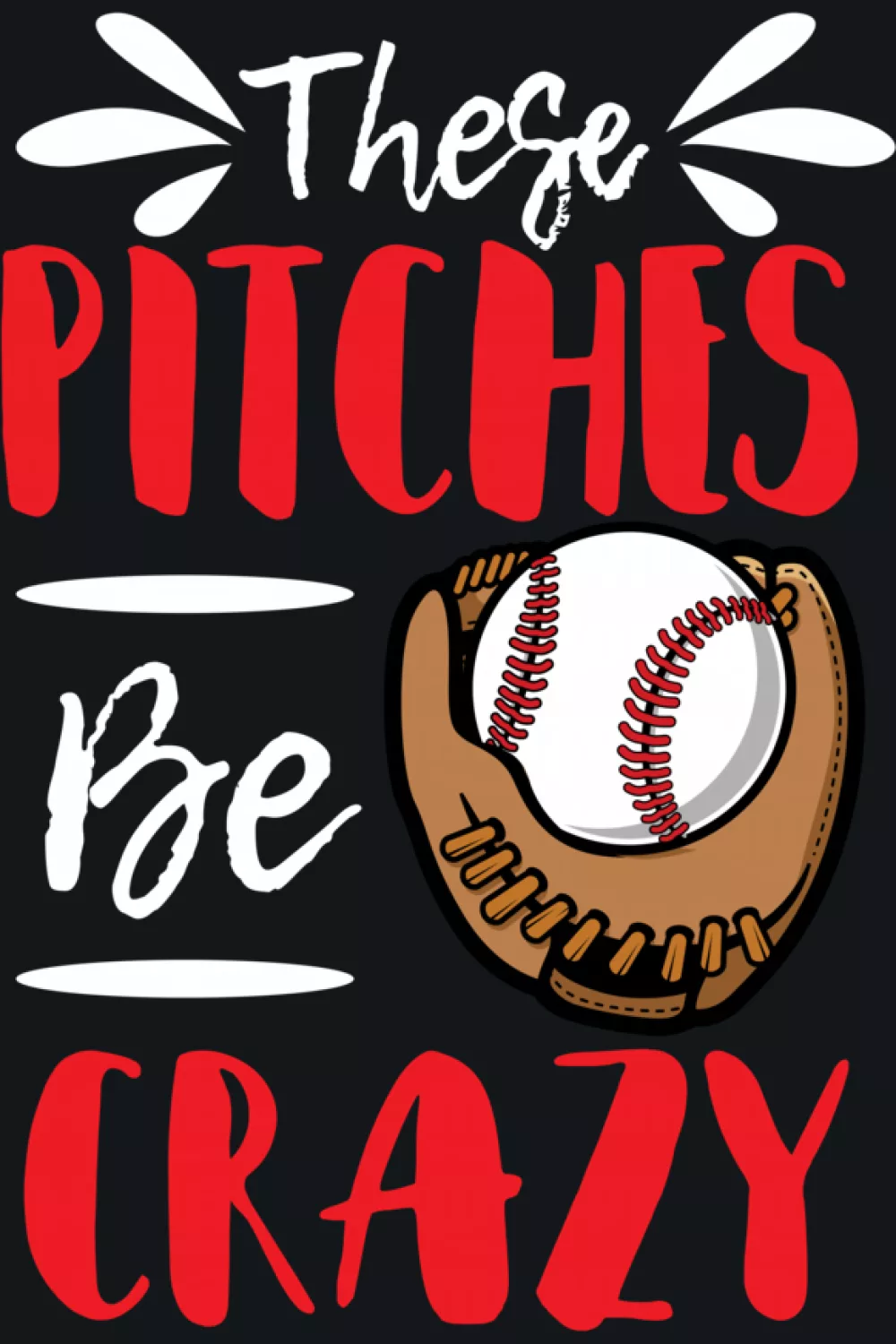 Alternate These Pitches Be Crazy softball design with playful colors.