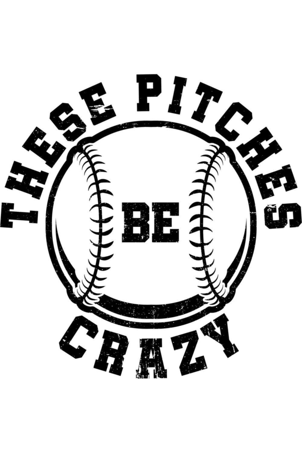 These Pitches Be Crazy baseball and softball joke shirt.