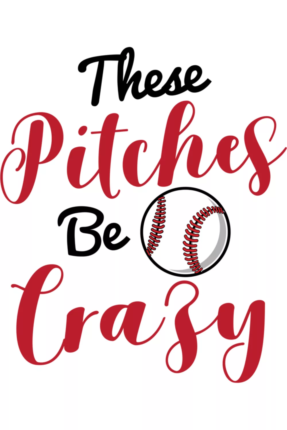 These Pitches Be Crazy design with playful baseball graphic.
