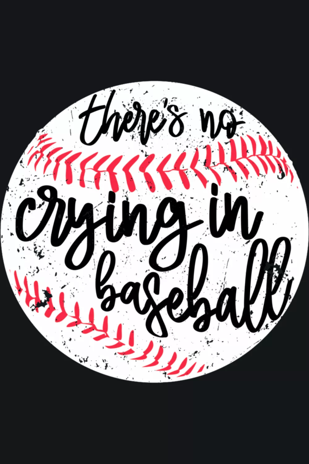 Softball friendly spin on the no crying quote with bright ball art