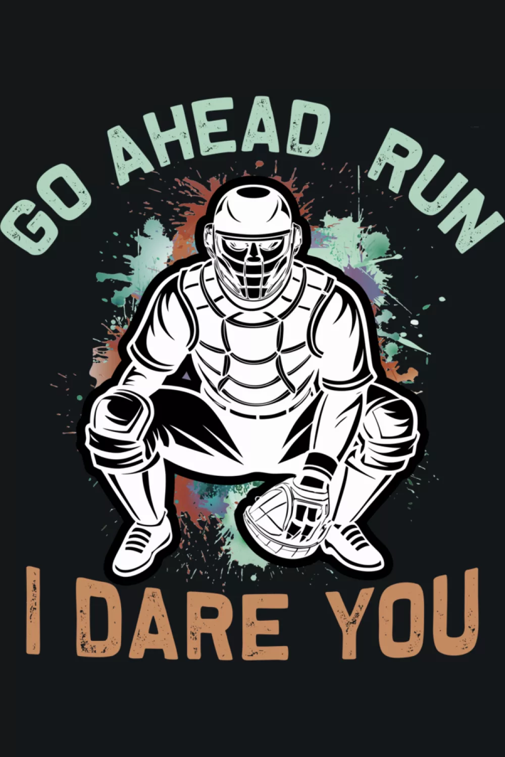 Go Ahead Run I Dare You Baseball Catcher Shirts for Game Day 51 Minimal concept with slim lettering and lots of empty space.