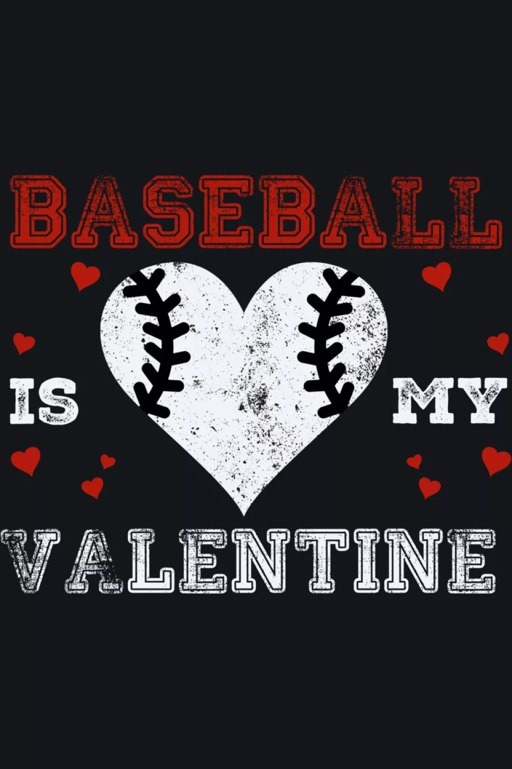 Happy Valentines Day 2025 baseball is my valentine graphic with bold red details and hearts.