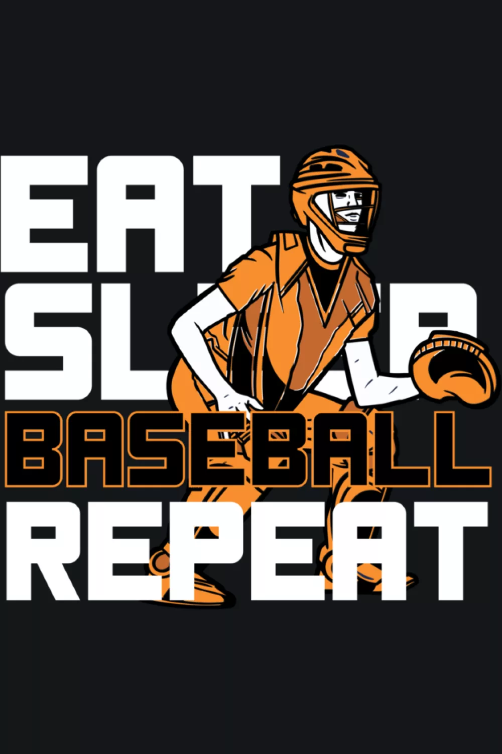 Hit hard run fast Eat Sleep Baseball Repeat speed look