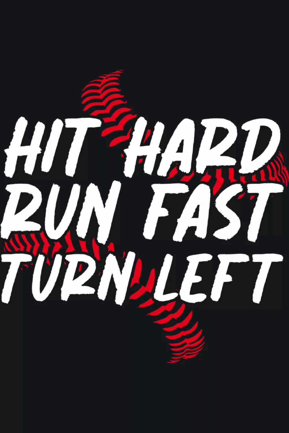 Hit Hard Run Fast Turn Left Baseball Shirts with bold stacked lettering and stitched baseball accents for a classic fan look.