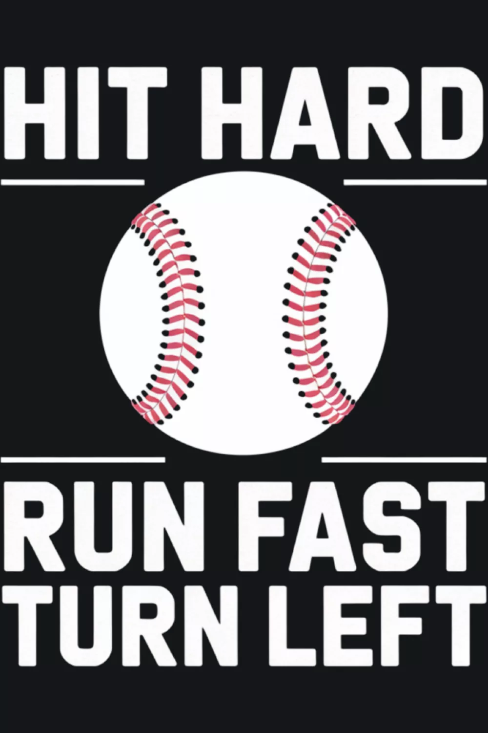 Baseball quote aimed at a broad crowd with bold lettering and a straightforward sporty vibe.