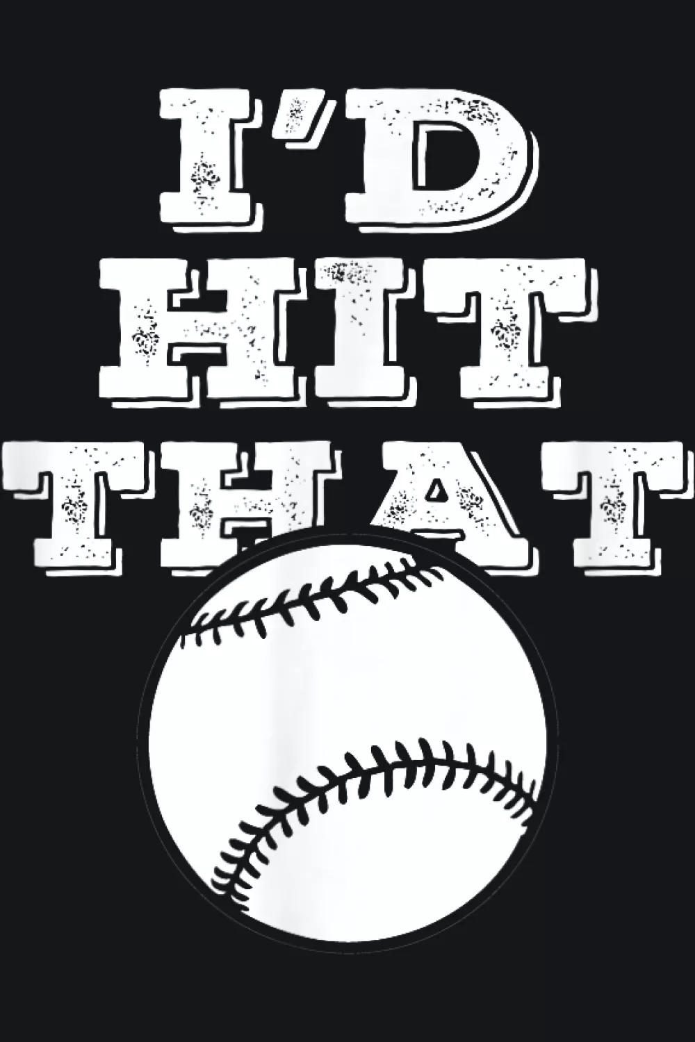 Straightforward I'd Hit That baseball shirt design with large type.