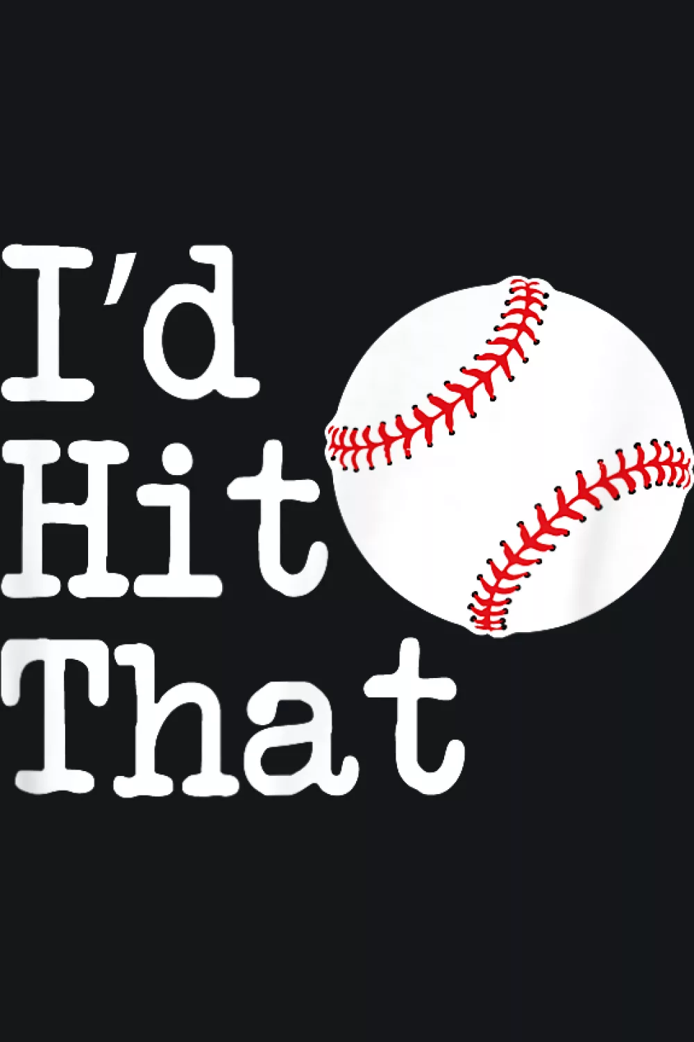 I'd Hit That baseball funny game day fan gift design.