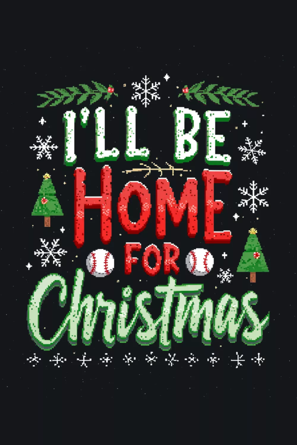 Bold block type I'll Be Home For Christmas baseball