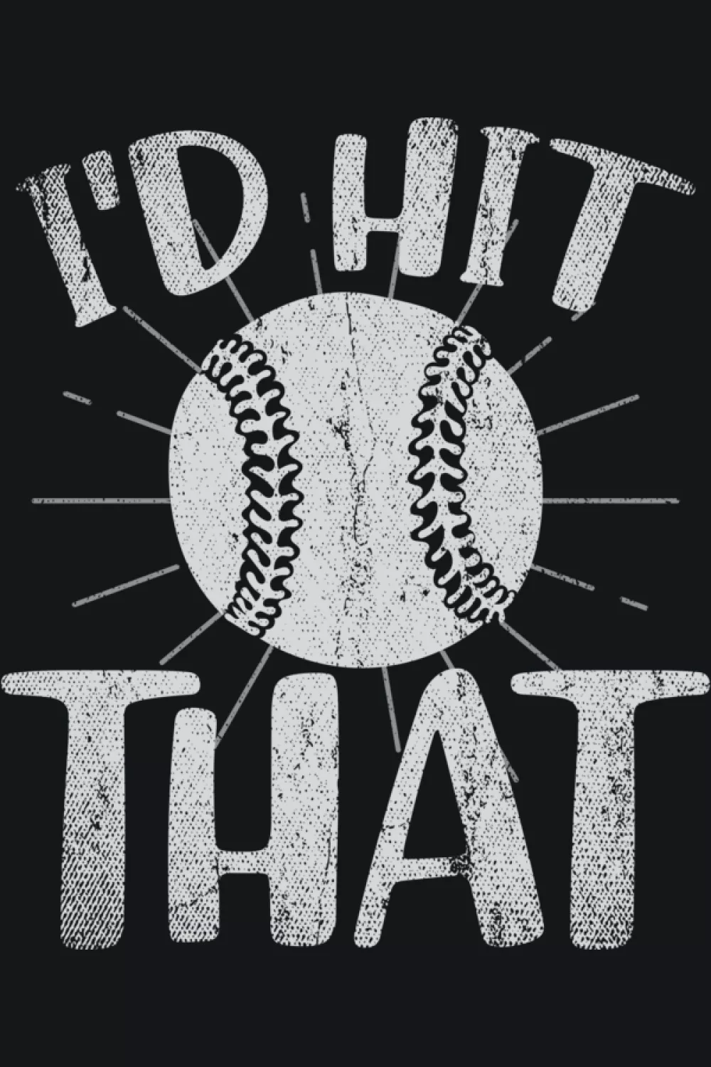 Funny batter themed I'd Hit That baseball player graphic with strong swing pose.