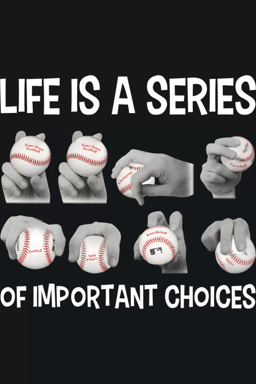 Life Is Full Of Important Choices Baseball Pitcher Shirts: Types Of Pitches For Fans And Players 40 Life is a series of important choices baseball blocks with bats and balls.