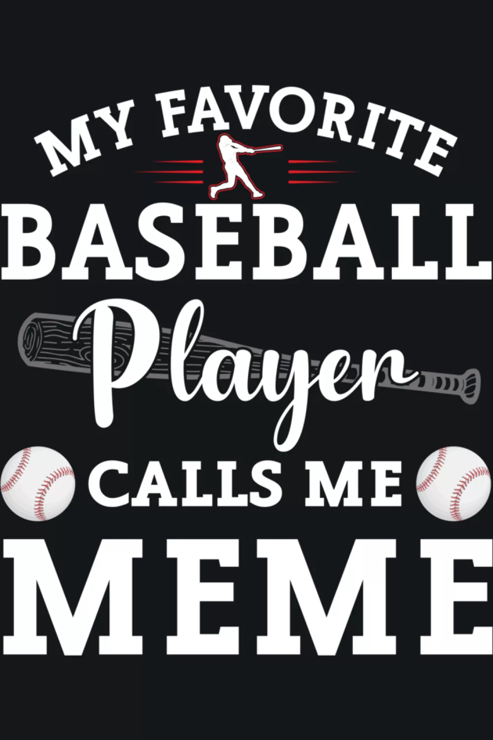 Baseball design that says my favorite baseball player calls me mom with funny message and meme inspired layout for parents cheering from the stands.
