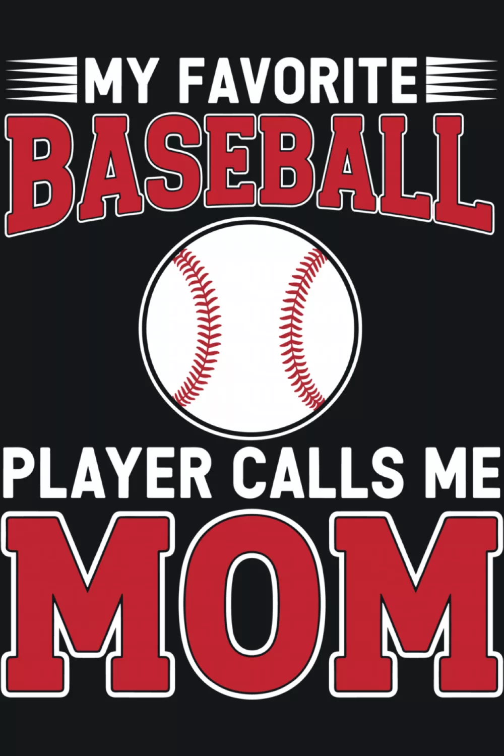 Clean classic text that keeps the focus on the phrase favorite player calls me mom.
