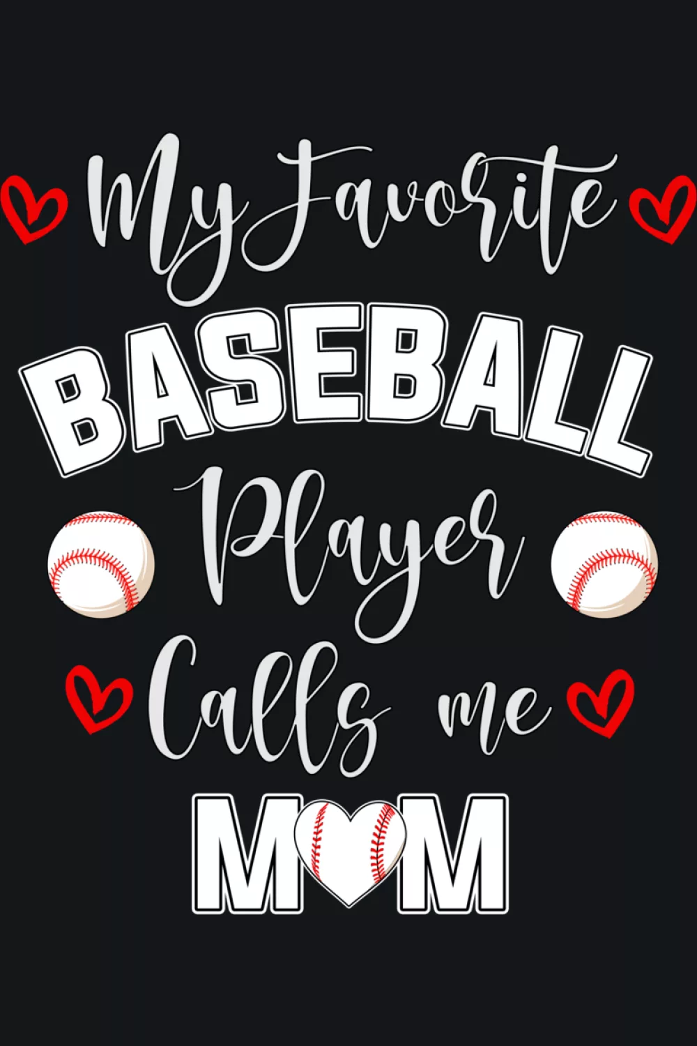 Baseball design that says my favorite baseball player calls me mom with clean simple lettering and sporty layout for parents cheering from the stands.
