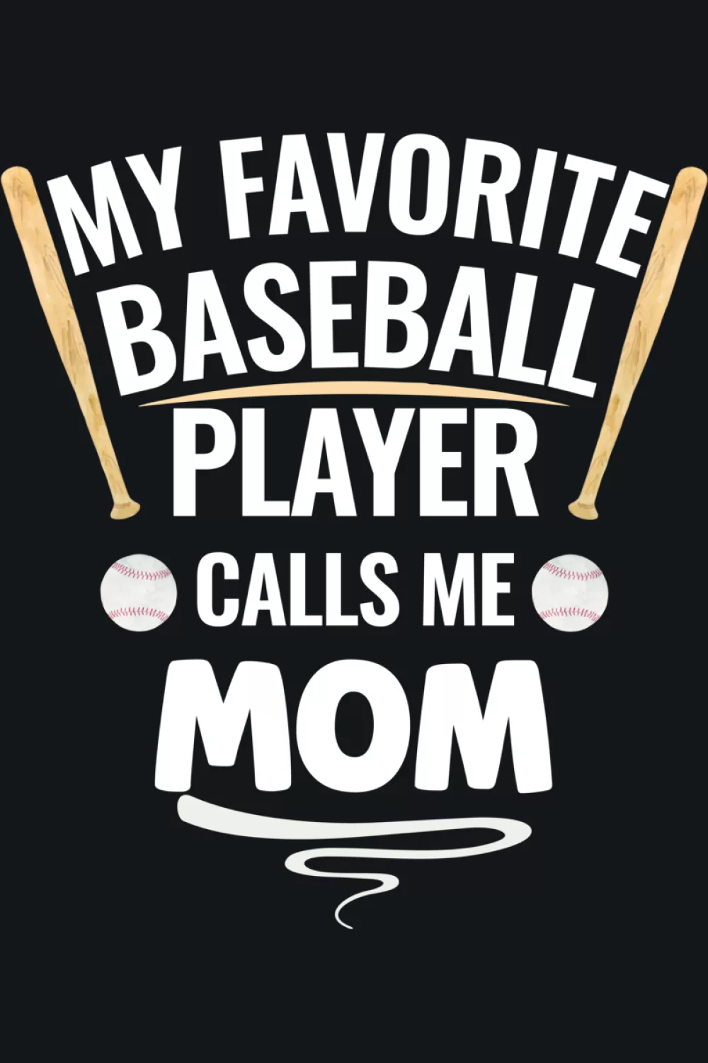 Baseball design that says my favorite baseball player calls me mom with clean simple lettering for parents cheering from the stands.