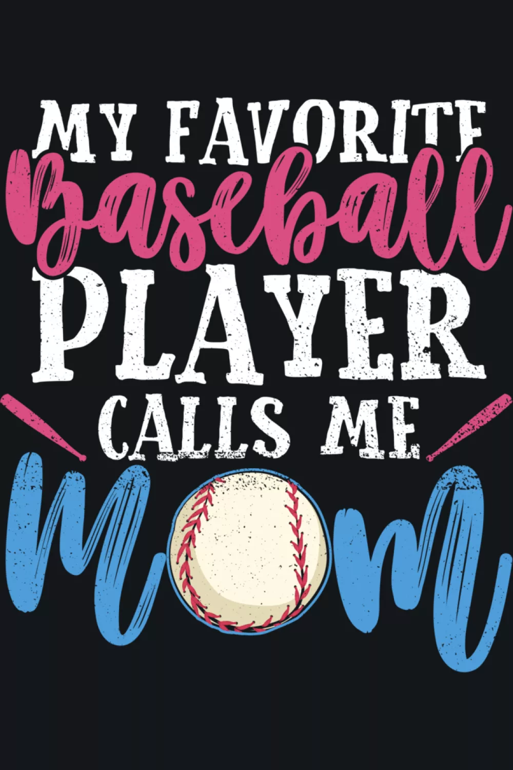 Baseball design that says my favorite baseball player calls me mom with sporty layout and clean simple lettering for parents cheering from the stands.