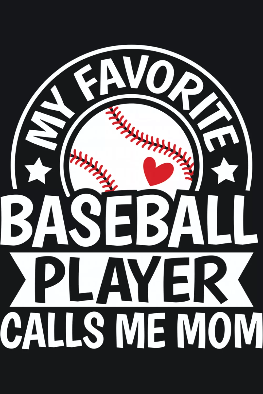 Baseball design that says my favorite baseball player calls me mom with clear baseball mom wording and sporty layout for parents cheering from the stands.