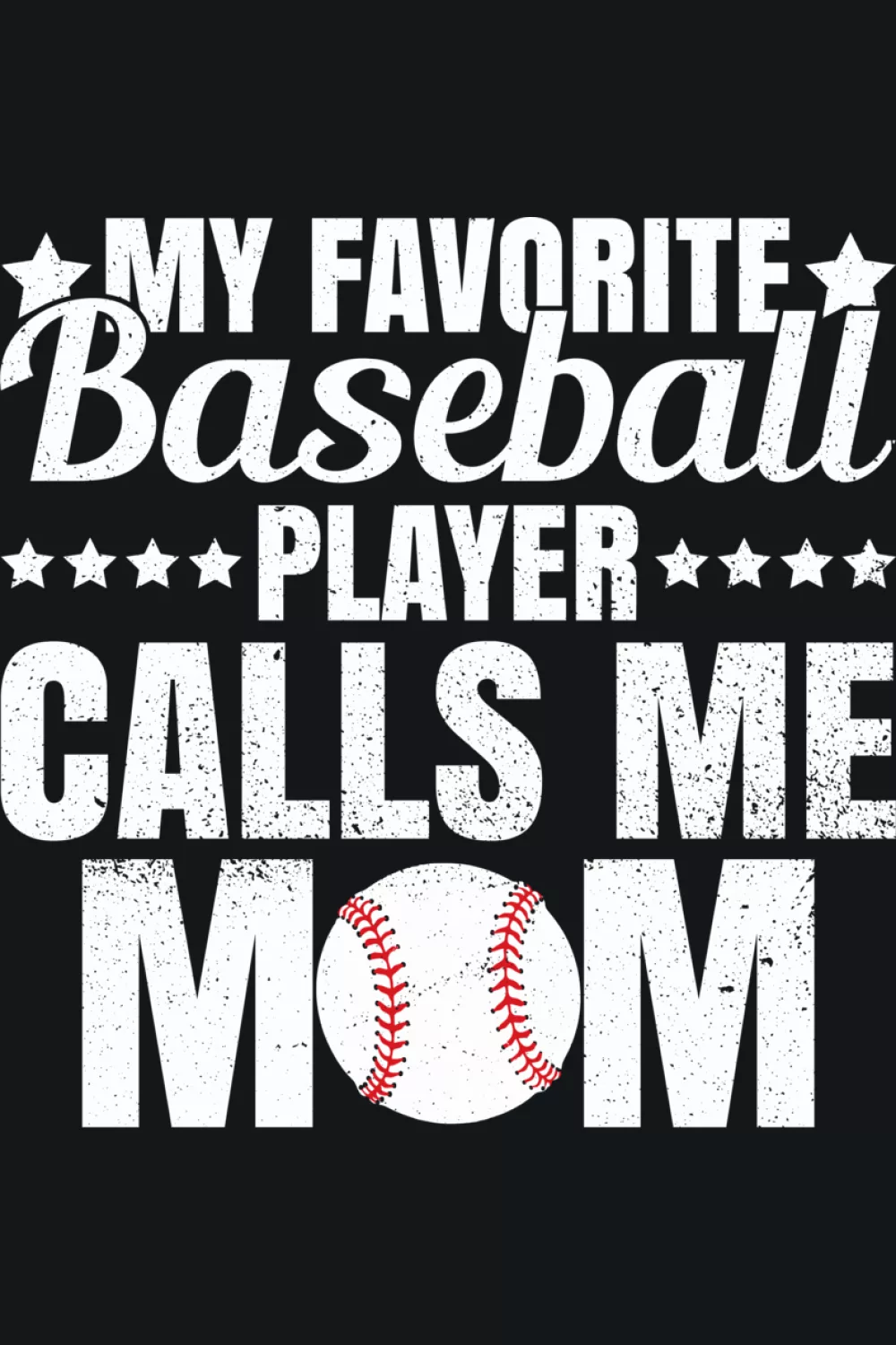 Baseball design that says my favorite baseball player calls me mom with clear baseball mom wording and clean simple lettering for parents cheering from the stands.