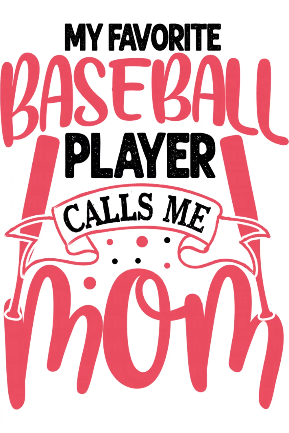 Baseball design that says my favorite baseball player calls me mom with sporty layout and batter silhouette for parents cheering from the stands.