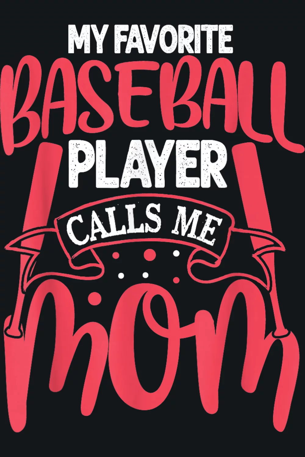 Illustrated batter next to the favorite player calls me mom message for action loving fans.