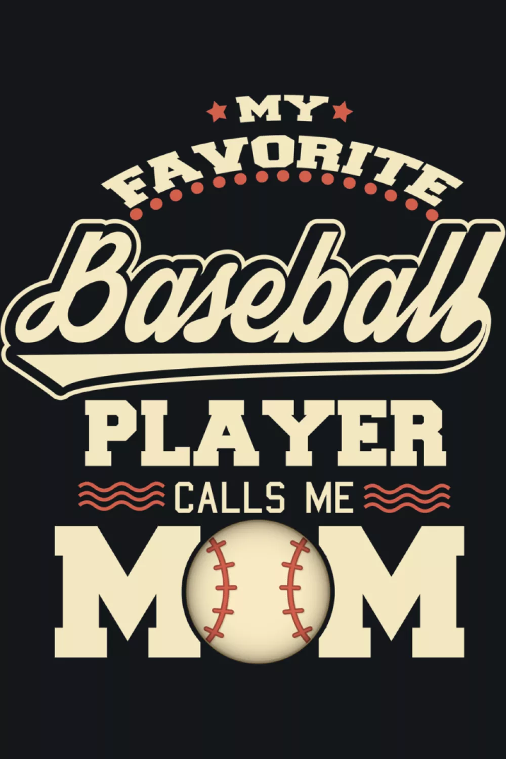 Baseball design that says my favorite baseball player calls me mom with cute pastel vibe and clear baseball mom wording for parents cheering from the stands.