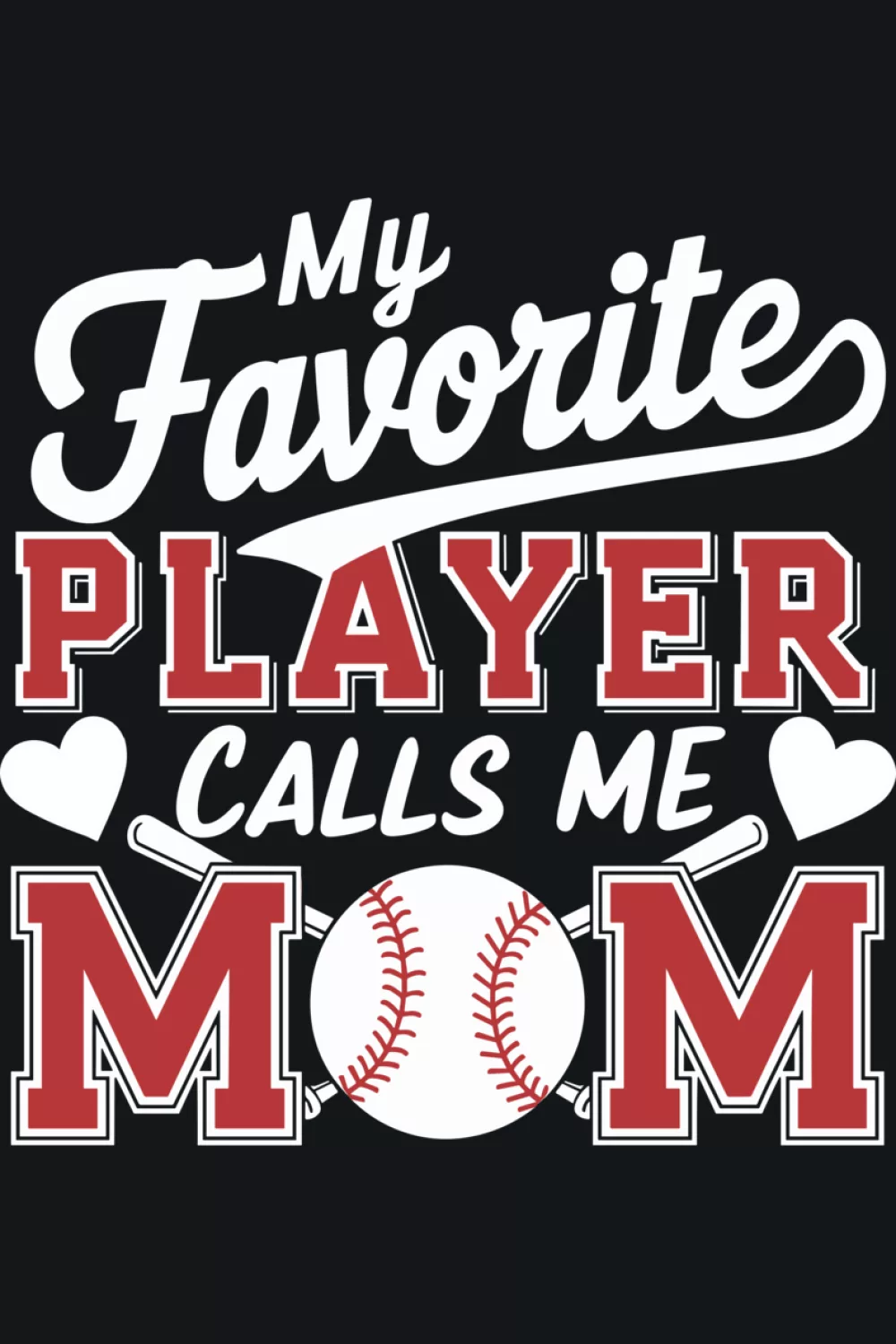 Baseball design that says my favorite baseball player calls me mom with funny message and clear baseball mom wording for parents cheering from the stands.