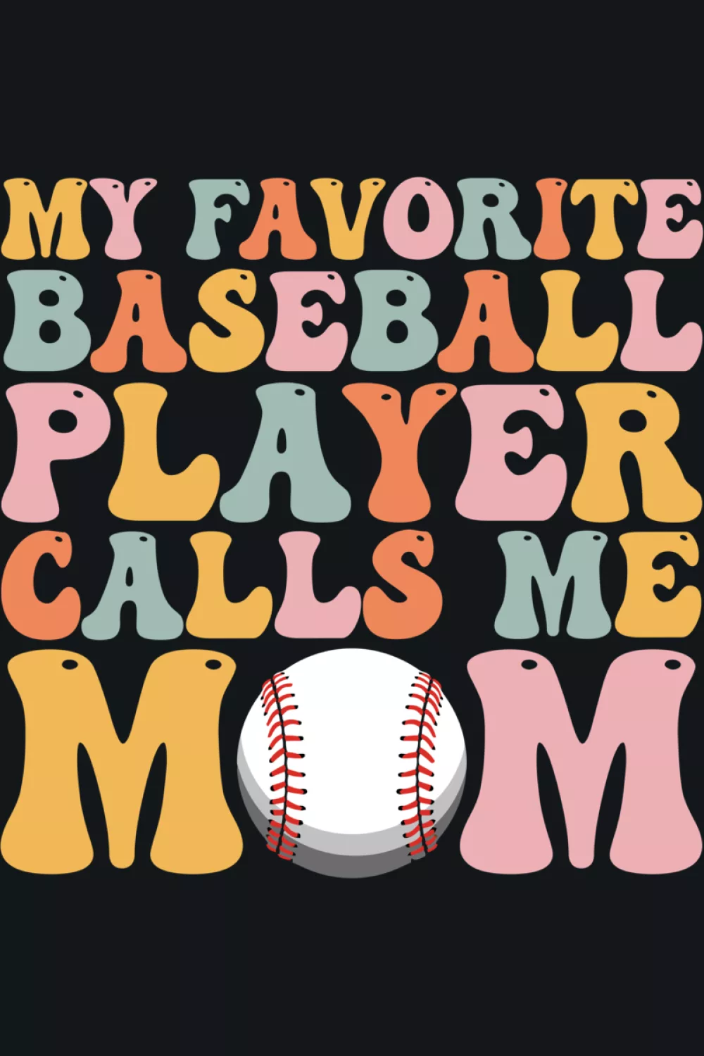 Baseball design that says my favorite baseball player calls me mom with retro groovy lettering and playful nickname lettering for parents cheering from the stands.