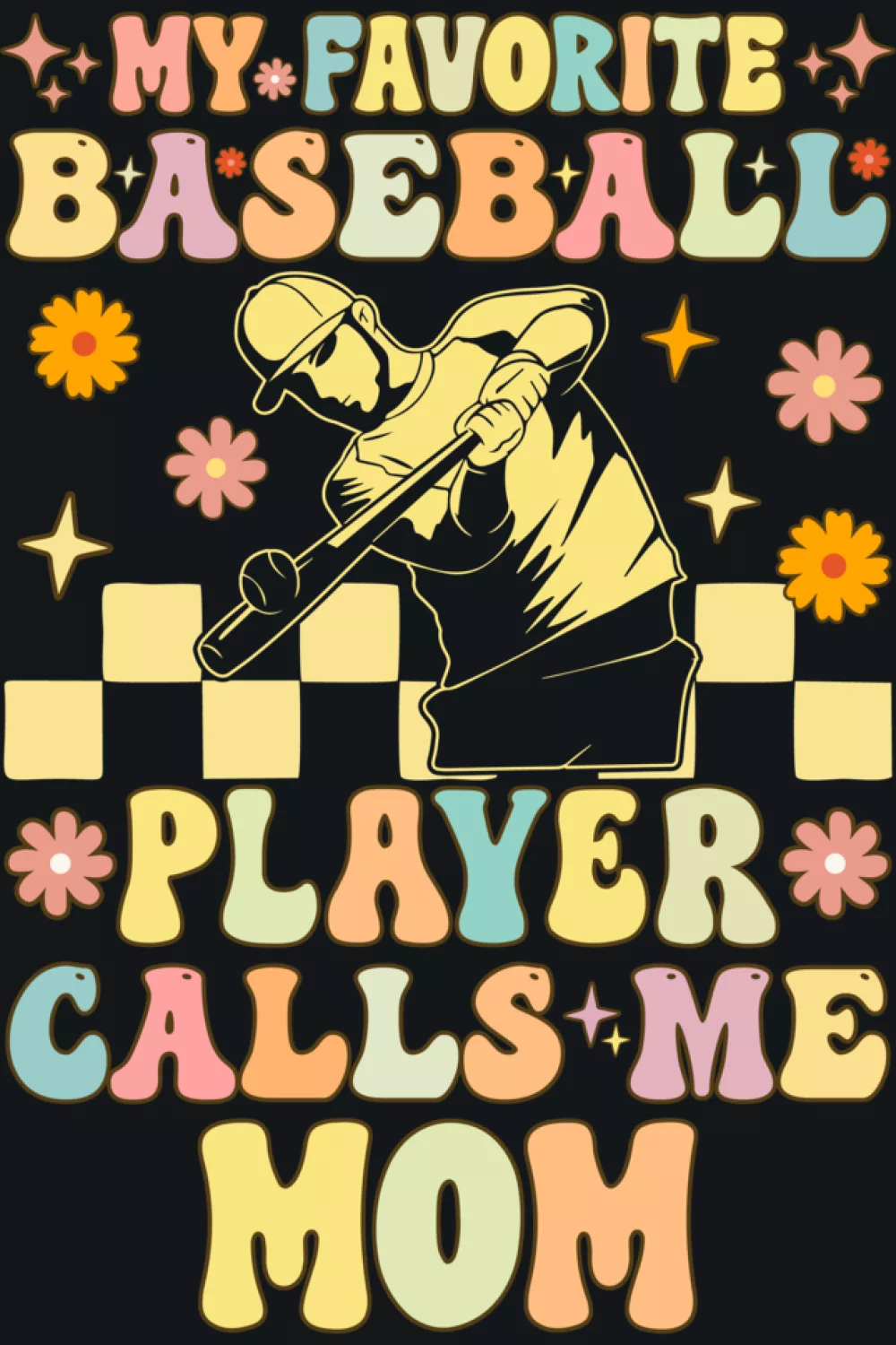 Baseball design that says my favorite baseball player calls me mom with retro groovy lettering and playful nickname lettering for parents cheering from the stands.