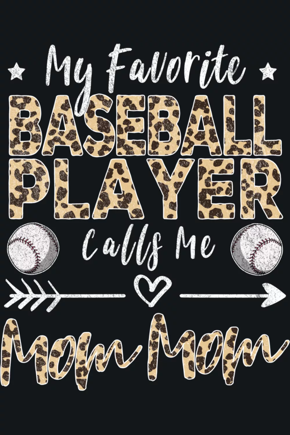 Baseball design that says my favorite baseball player calls me mom with clear baseball mom wording and clean simple lettering for parents cheering from the stands.