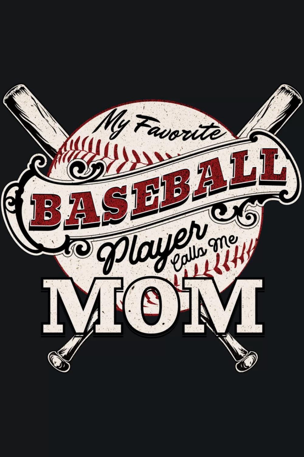Baseball design that says my favorite baseball player calls me mom with Mothers Day theme and gift ready layout for parents cheering from the stands.